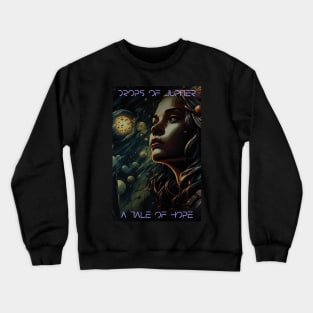 Drops of Jupiter Crewneck Sweatshirt